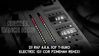 DJ Ray A.K.A. Joy T-Suko - Electric (DJ Cor Fijneman Remix) [HQ]