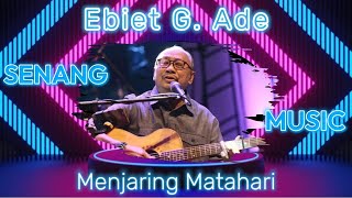 Download lagu Ebiet G. Ade - Menjaring Matahari, Tak ada yang dapat menolong Selain yang di sana (Lirik Lagu) mp3 Download lagu Ebiet G. Ade - Menjaring Matahari, Tak ada yang dapat menolong Selain yang di sana (Lirik Lagu) mp3