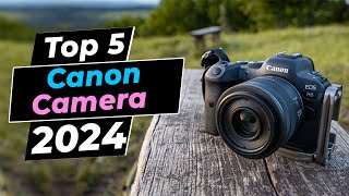 Best Canon Camera 2024 - Top 5 Picks You Should Consider Buying