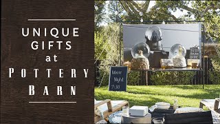 POTTERY BARN’S UNIQUE GIFTS- Unexpected & Luxe