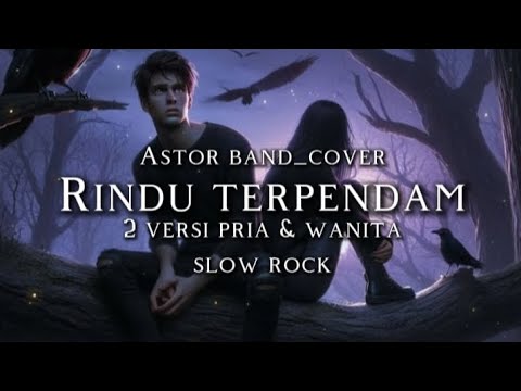 🎵Astor band_Rindu terpendam-(version slow rock cover) 