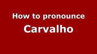 How to pronounce Carvalho