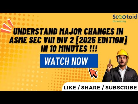 Understand Major Changes in ASME SEC VIII Div 2 [2025 Edition] in 10 minutes !!!