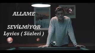 Allame - Sevilmiyor Lyrics ( Sözleri )