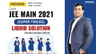 Super Tricks to Crack JEE Main 2021 | Liquid Solution | Jitendra Hirwani (JH) Sir | Etoosindia