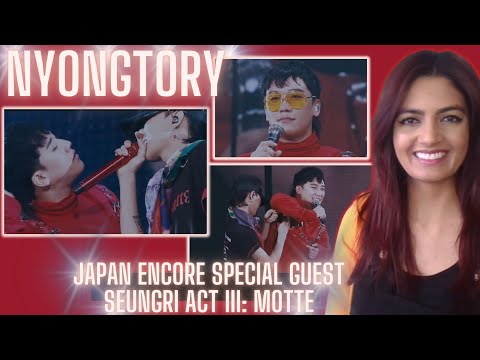NYONGTORY - ACT III: MOTTE ENCORE JAPAN SPECIAL GUEST SEUNGRI!