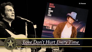 Merle Haggard  - Love Don't Hurt Every Time (1986)