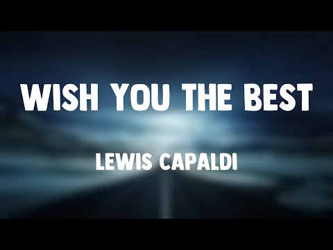 Wish You The Best - Lewis CapaldiLyric Version☄