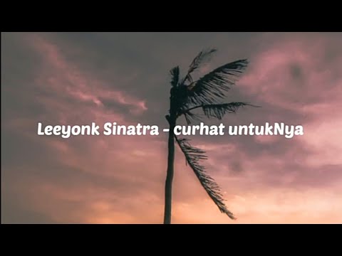 Leeyonk Sinatra - curhat untukNya [Lirik ] || lagu terbaru Leeyonk Sinatra
