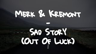 Merk &amp; Kremont - Sad Story (Out Of Luck) // Lyrics