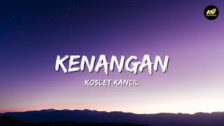 Download lagu Kenangan - Koslet Kancil (Lirik Lagu) ~ Gubuk tua cuma tinggal kenangan Waktu kita masih bebarengan mp3