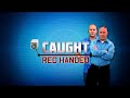 CAUGHT RED HANDED EVERY EPISODE