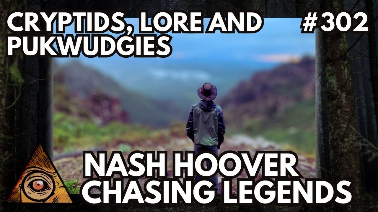 Cryptids, Lore and Pukwudgies with Nash Hoover from Chasing Legends (Bigfoot Society Classic)