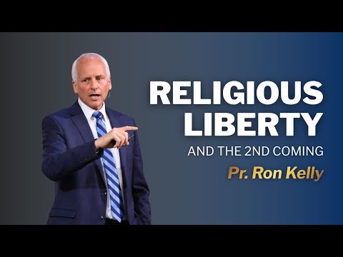 Religious Liberty and the Second Coming | Pr. Ron Kelly