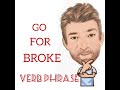 English Tutor Nick P Verb Phrase 295 Go For Broke Origin