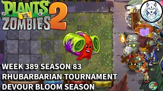 Week 389 | Season 83 | Arena | Rhubarbarian Tournament | Devour Bloom Season | PVZ 2