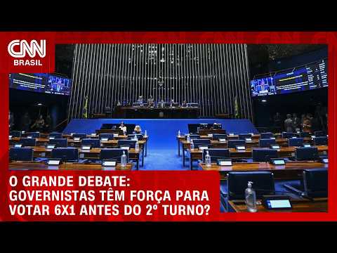 Governistas têm força para votar 6×1 antes do 2º turno? | O GRANDE DEBATE