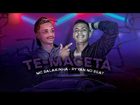 MC BALAKINHA - TE-MACETA - MÚSICA NOVA