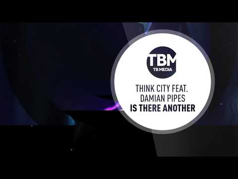 Think City feat. Damian Pipes - Is There Another (Official)