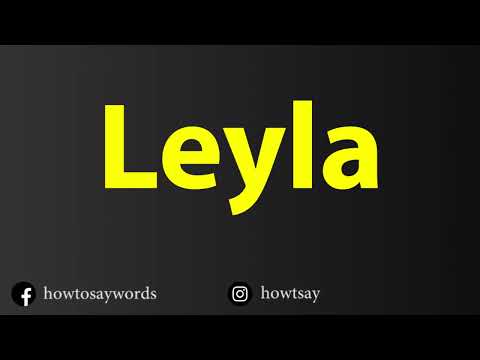 How To Pronounce Leyla