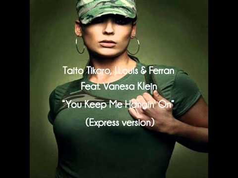 Taito Tikaro, J.Louis & Ferran feat. Vanesa Klein - Keep Me Hangin' On (Express Version)