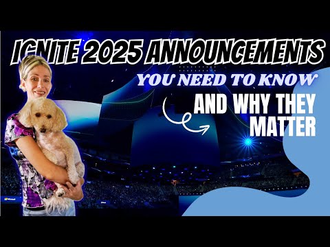 Top Ignite 2025 Announcements you need to know and why they matter