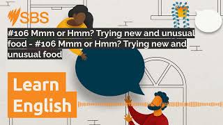 #106 Mmm or Hmm? Trying new and unusual food - #106 Mmm or Hmm? Trying new and unusual food |...