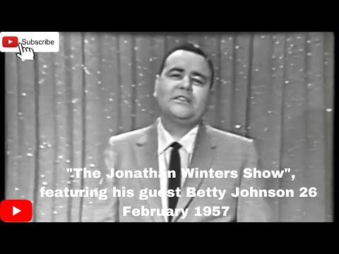 "The Jonathan Winters Show", featuring his guest Betty Johnson 26 February 1957