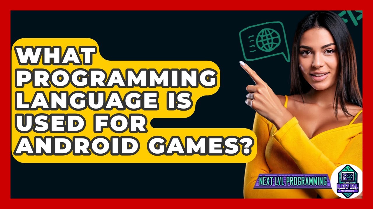 What Programming Language Is Used For Android Games? - Next LVL Programming