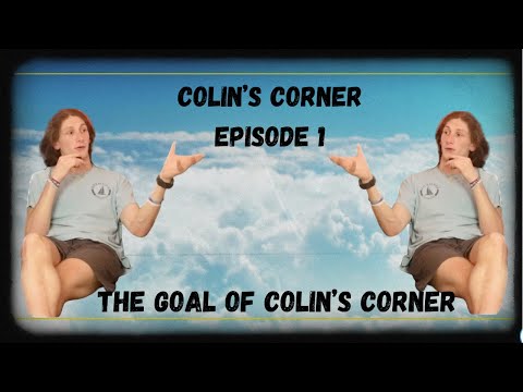 THE GOAL OF MY CORNER - COLIN'S CORNER EP 1