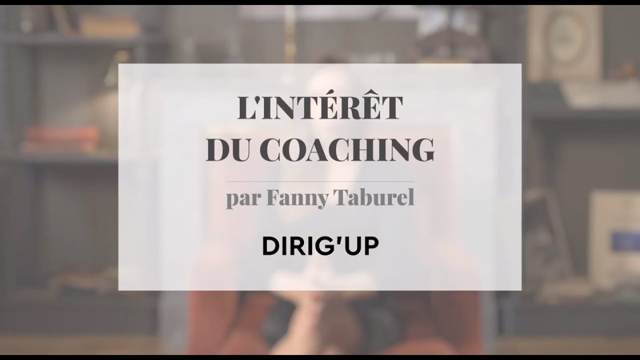 L'intérêt du coaching - DIRIG'UP - Fanny Taburel