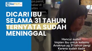 Tangis Pilu Ibu di Jateng, Berjuang Cari Anak yang Hilang Selama 31 Tahun Ternyata Sudah Meninggal