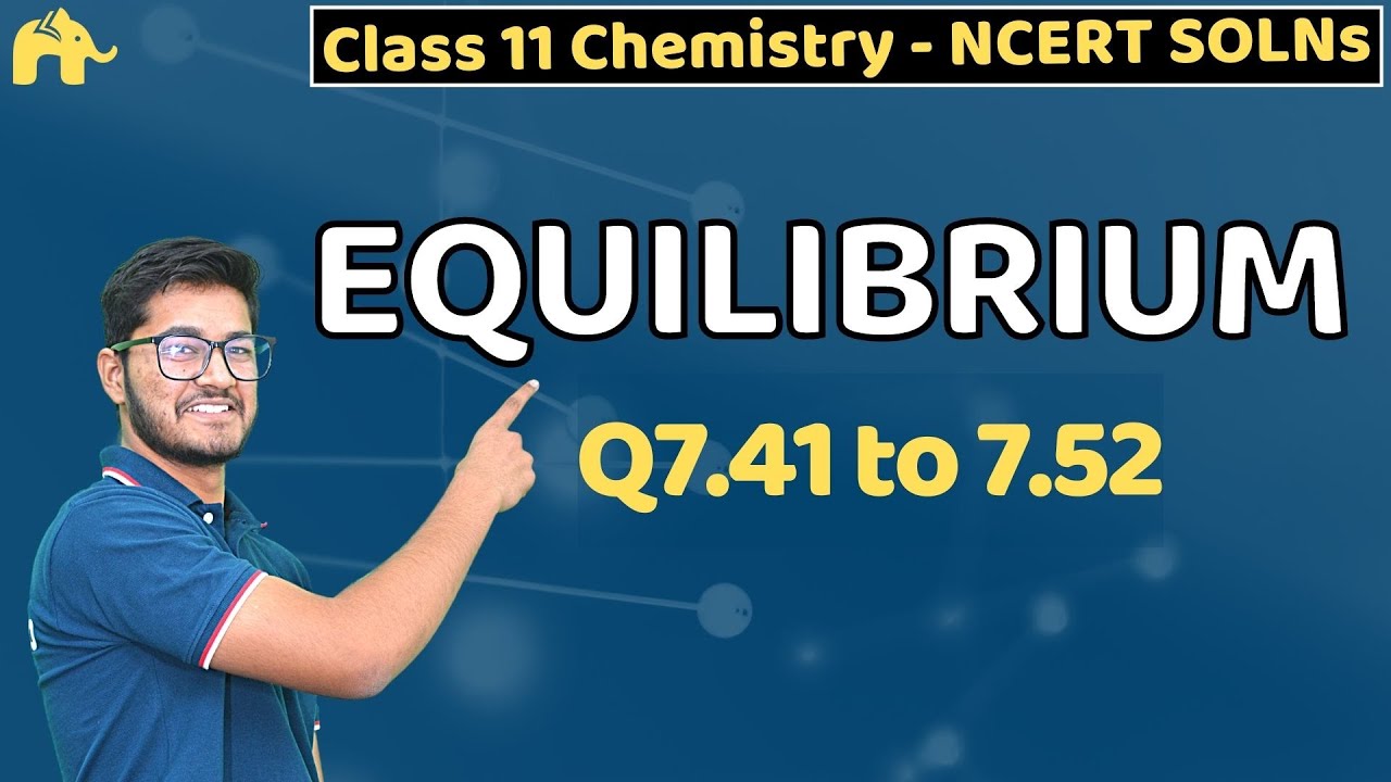 Equilibrium Class 11 Chemistry | Chapter 7 Ncert Solutions Questions 41-52