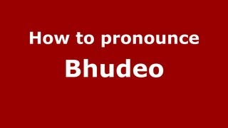 How to pronounce Bhudeo