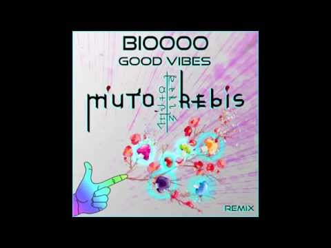 【M'uto Rebis Remix】Bioooo - Good Vibes