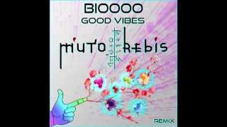 【M'uto Rebis Remix】Bioooo - Good Vibes