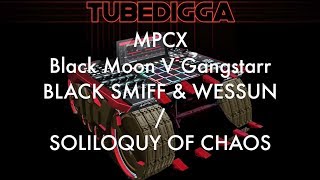MPCX: Black Moon VS Gangstarr    Black Smif &amp; Wessun: Soliloquy of Chaos
