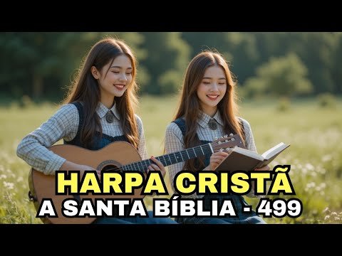 A SANTA BÍBLIA - 499 - HARPA CRISTÃ
