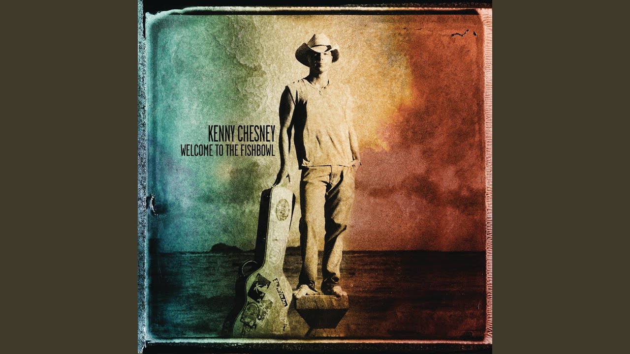 Kenny Chesney - Welcome to the Fishbowl