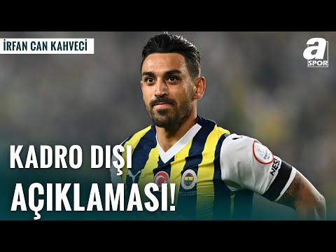 SICAK HABER | Fenerbahçeli İrfan Can Kahveci'den Kadro Dışı Açıklaması!