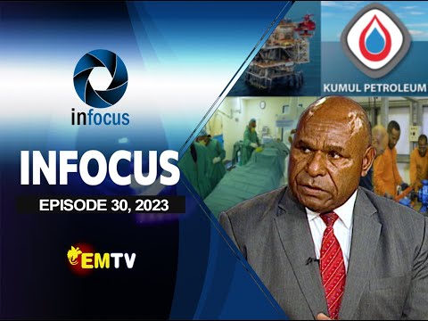 Infocus EP 30 | Kumul Petroleum Community Engagement Programs