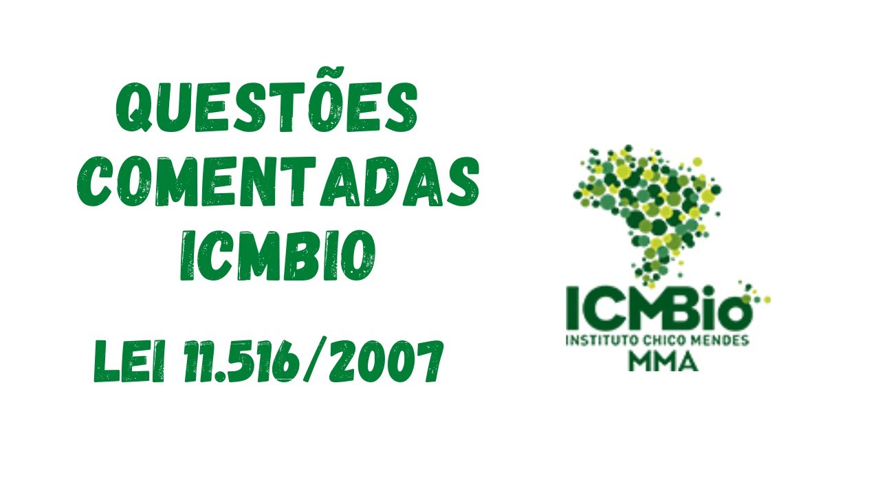 QUESTÕES SOBRE A LEI DE CRIAÇÃO DO ICMBio (LEI 11.516/2007)