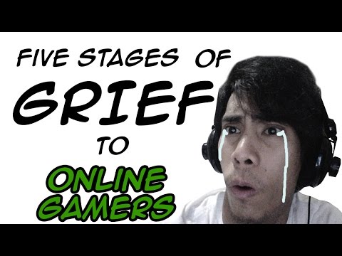 The 5 Stages of GRIEF To Online Gamers