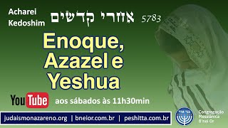 Enoque, Azazel e Yeshua (Acharei-Kedoshim)
