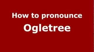 How to pronounce Ogletree