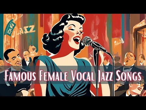 Famous Female Vocal Jazz Songs [Female Vocal Jazz, Jazz Classics, Vintage Jazz]