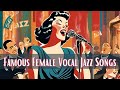 Famous Female Vocal Jazz Songs Female Vocal Jazz Jazz Classics Vintage Jazz