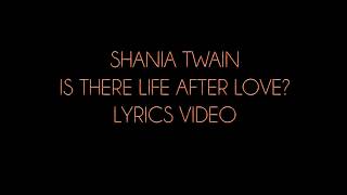 Shania Twain Is There Life After Love? Lyrics Video