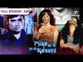 Pyaar Kii Ye Ek Kahaani Danish Par Hua Attack FULL EPISODE 220