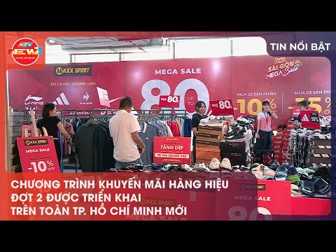 CHƯƠNG TRÌNH KHUYẾN MÃI HÀNG HIỆU ĐỢT 2 ĐƯỢC TRIỂN KHAI TRÊN TOÀN TP. HỒ CHÍ MINH MỚI